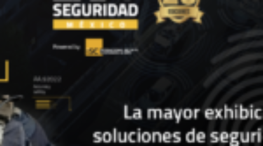 Revista Seguridad 360 te invita a registrarte sin costo en Expo Seguridad México 2023