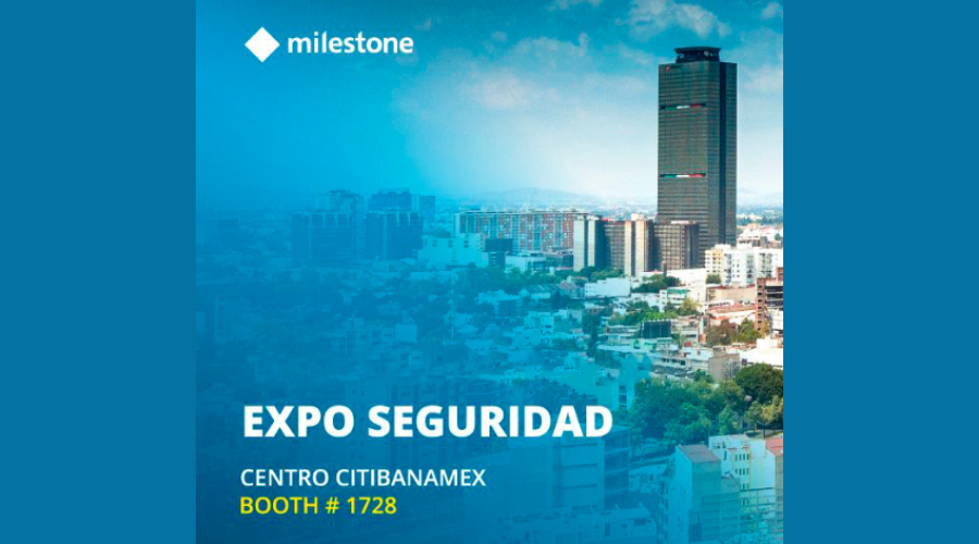 Milestone Systems llega a la vigésima versión de Expo Seguridad México cargado de noticias positivas