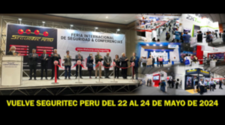 ¡La Feria SEGURITEC PERÚ regresa en 2024 para impulsar la Seguridad y los Negocios!
